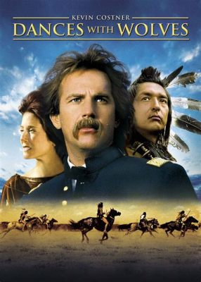 Dances With Wolves, Bir Yalnız Adamın Vahşi Doğayla ve Kendisiyle Uzlaşması!