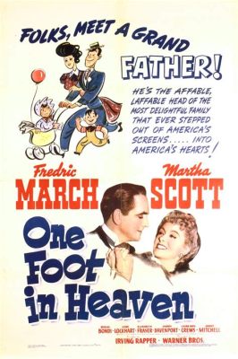  One Foot in Heaven, A Tale of Faith, Family and Flawed Humanity Against the backdrop of 1940s America