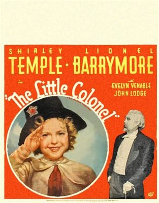 The Little Colonel! A Heartwarming Story of a Young Girl and Her Southern Grandfather Featuring the Timeless Charm of Shirley Temple and Lionel Barrymore